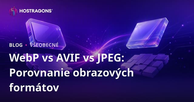 WebP vs AVIF vs JPEG: Porovnanie obrazových formátov
