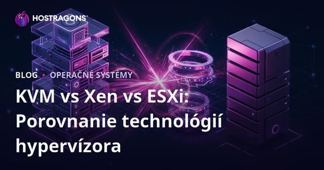 KVM vs Xen vs ESXi: Porovnanie technológií hypervízora