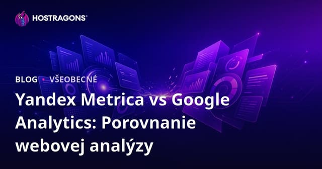 Yandex Metrica vs Google Analytics: Porovnanie webovej analýzy
