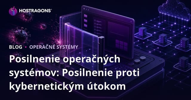 Hardening operačných systémov: Zpevnenie proti kybernetickým útokom