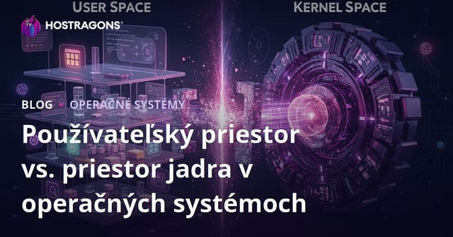 Používateľský priestor vs. priestor jadra v operačných systémoch
