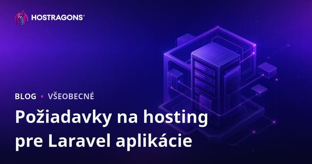 Požiadavky na hosting pre Laravel aplikácie