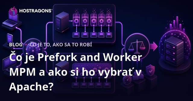 Prefork a Worker MPM: Čo to je a ako si vybrať medzi nimi v Apache?