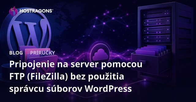 Pripojenie na server pomocou FTP (FileZilla) bez použitia správcu súborov WordPress