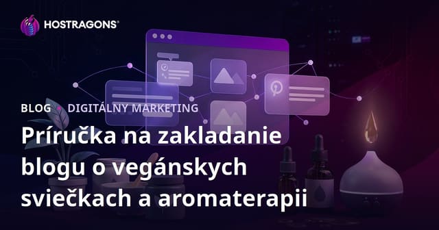 Príručka na zakladanie blogu o vegánskych sviečkach a aromaterapii