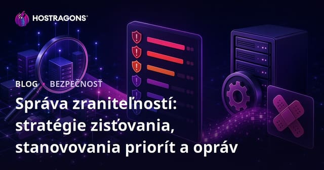 Správa zraniteľností: stratégie zisťovania, stanovovania priorít a opráv