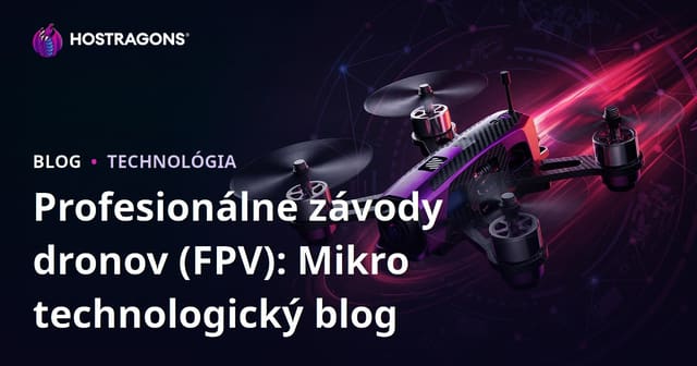 Profesionálne závody dronov (FPV): Mikro technologický blog