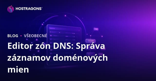 Editor zón DNS: Správa záznamov doménových mien