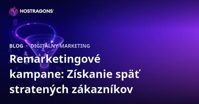 Remarketingové kampane: Získanie späť stratených zákazníkov