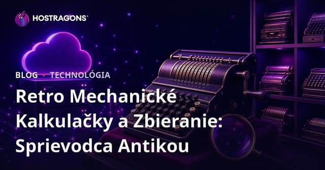 Retro Mechanické Kalkulačky a Zbieranie: Sprievodca Antikou