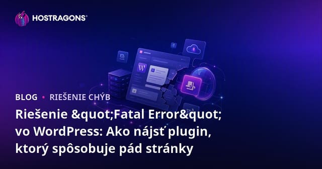 Riešenie "Fatal Error" vo WordPress: Ako nájsť plugin, ktorý spôsobuje pád stránky