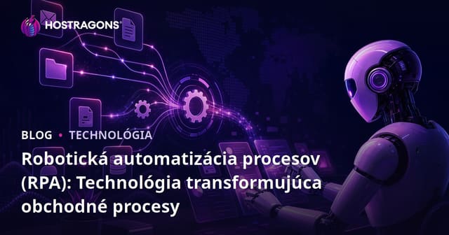 Robotická automatizácia procesov (RPA): Technológia transformujúca obchodné procesy