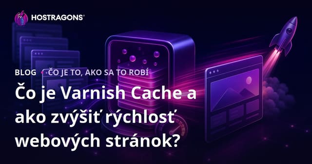 Čo je Varnish Cache a ako zvýšiť rýchlosť webových stránok?