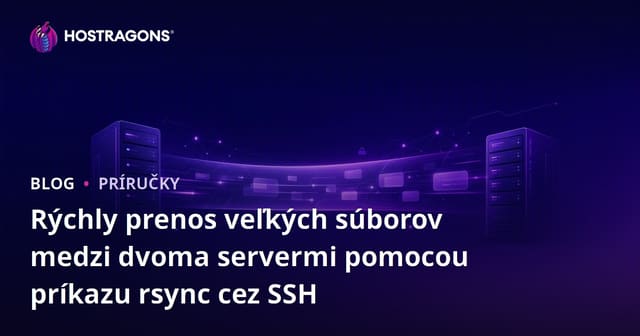 Rýchly prenos veľkých súborov medzi dvoma servermi pomocou príkazu rsync cez SSH