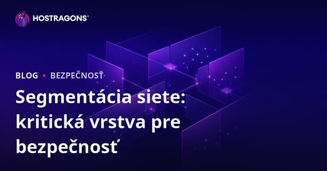Segmentácia siete: kritická vrstva pre bezpečnosť