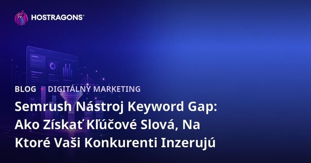 Semrush Nástroj Keyword Gap: Ako Získať Kľúčové Slová, Na Ktoré Vaši Konkurenti Inzerujú