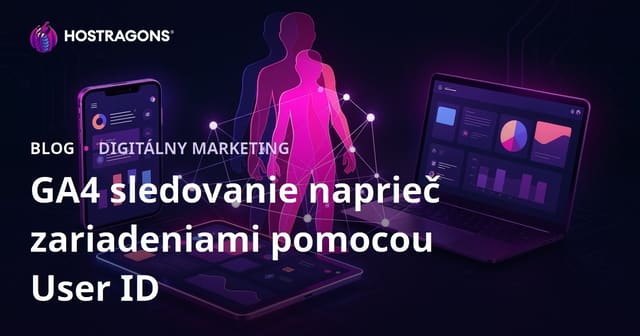 Sledovanie používateľov pomocou GA4 User ID: Medzi zariadeniami a platformami