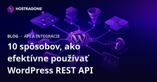 10 spôsobov, ako efektívne používať WordPress REST API