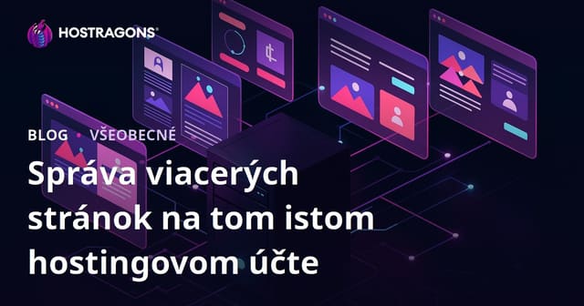 Ako efektívne spravovať viacero webov na jednom hostingovom účte