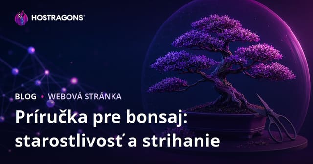 Starostlivosť o bonsaje a techniky strihania: Vizuálny a odborný sprievodca