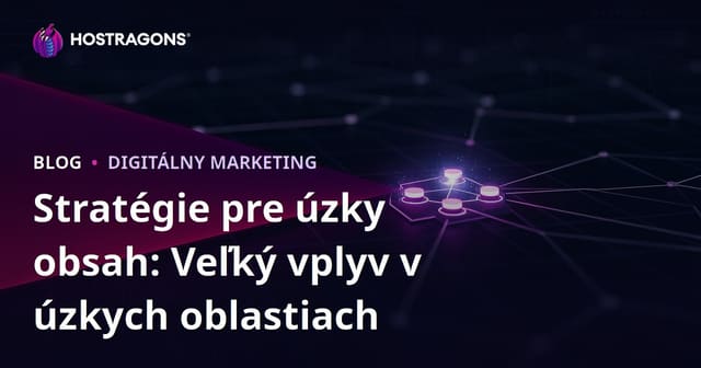 Stratégie pre úzky obsah: Veľký vplyv v úzkych oblastiach