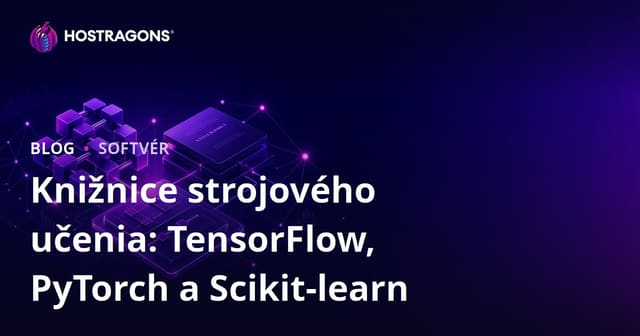 Knižnice strojového učenia: TensorFlow, PyTorch a Scikit-learn