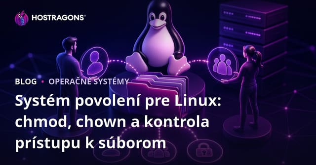 Systém povolení pre Linux: chmod, chown a kontrola prístupu k súborom