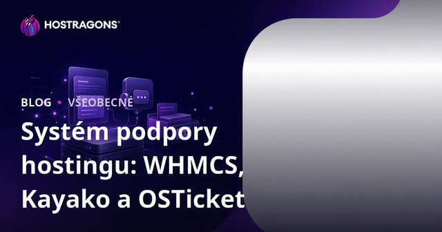 Systém podpory hostingu: WHMCS, Kayako a OSTicket