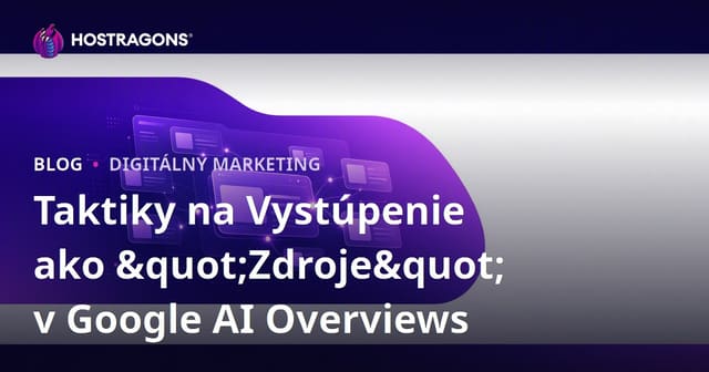 Taktiky na Vystúpenie ako "Zdroje" v Google AI Overviews