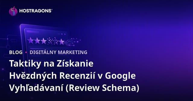Taktiky na Získanie Hvězdných Recenzií v Google Vyhľadávaní (Review Schema)