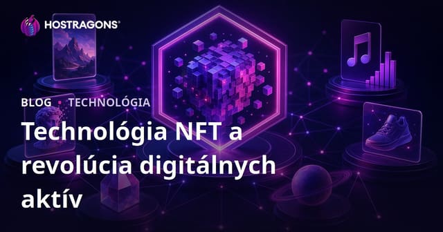NFT technológia a revolúcia digitálnych aktív