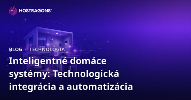 Inteligentné domáce systémy: Technologická integrácia a automatizácia