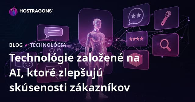 Technológie založené na AI, ktoré zlepšujú skúsenosti zákazníkov