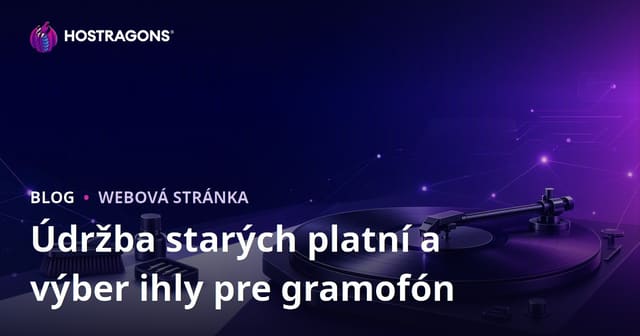 Údržba starých platní a výber ihly pre gramofón