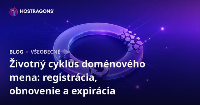 Životný cyklus domény: Registrácia, Obnova a Zánik