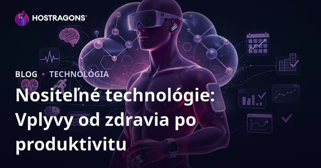 Nositeľné technológie: Vplyvy od zdravia po produktivitu