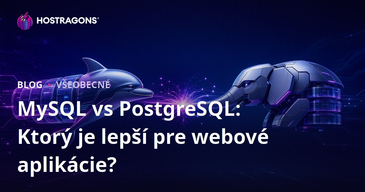MySQL vs PostgreSQL: Ktorý z nich je lepší pre webové aplikácie?