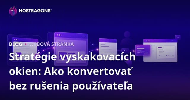 Stratégie vyskakovacích okien: Ako konvertovať bez rušenia používateľa