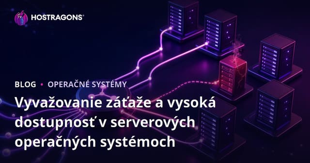 Vyvažovanie záťaže a vysoká dostupnosť v serverových operačných systémoch
