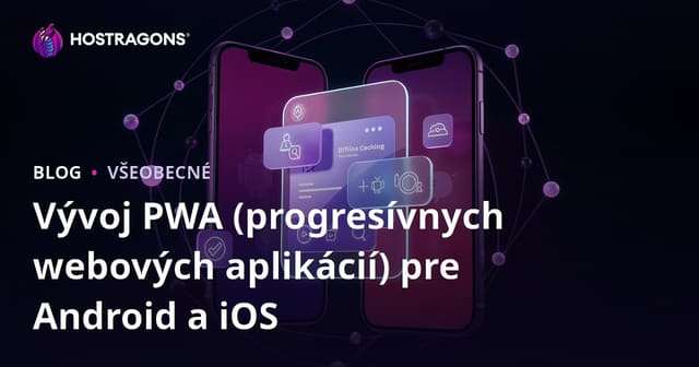 Vývoj PWA (progresívnych webových aplikácií) pre Android a iOS