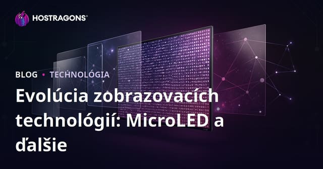Evolúcia zobrazovacích technológií: MicroLED a ďalšie