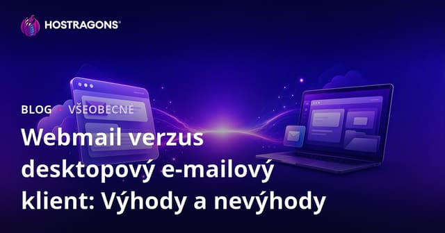 Webmail verzus desktopový e-mailový klient: Výhody a nevýhody