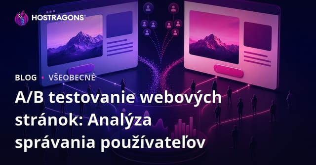 A/B Testovanie Webových Stránok: Analýza Správania Používateľov
