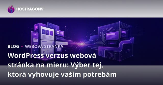 WordPress verzus webová stránka na mieru: Výber tej, ktorá vyhovuje vašim potrebám