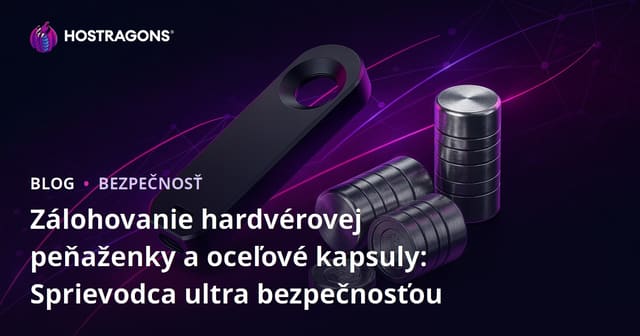 Zálohovanie hardvérovej peňaženky a oceľové kapsuly: Sprievodca ultra bezpečnosťou