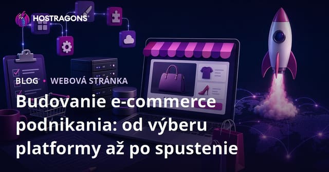 Budovanie e-commerce podnikania: od výberu platformy až po spustenie