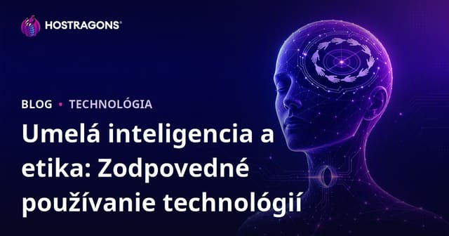 Umelá inteligencia a etika: Zodpovedné používanie technológií