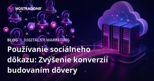 Sociálny dôkaz: Ako zvýšiť konverzie cez budovanie dôvery