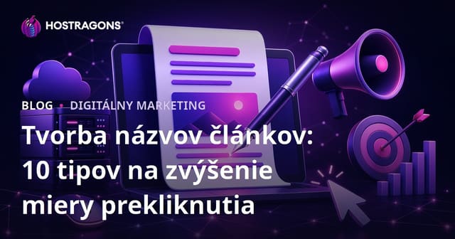 Tvorba názvov článkov: 10 tipov na zvýšenie miery prekliknutia