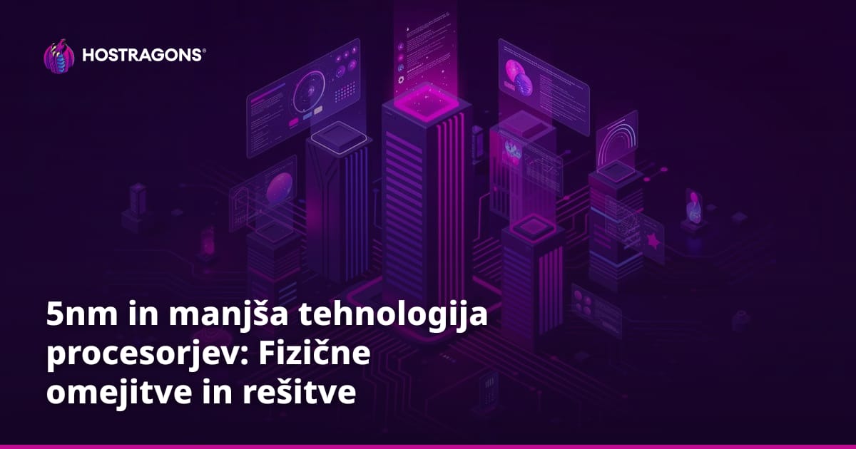 5nm in manjša tehnologija procesorjev: Fizične omejitve in rešitve